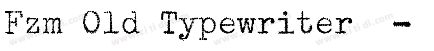 Fzm Old Typewriter字体字体转换 Fzm Old Typewriter字体字体转换